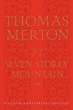 The Seven Storey Mountain: Fiftieth-Anniversary Edition