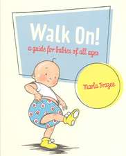 Walk On!: A Guide for Babies of All Ages