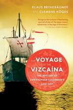 The Voyage Of The Vizcaina: The Mystery of Christopher Columbus's Last Ship