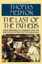 Last Of The Fathers: Saint Bernard of Clairvaux and the Encyclical Letter Doctor Mellifluus