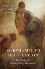 Joseph Smith's Translation: The Words and Worlds of Early Mormonism