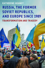 Russia, the Former Soviet Republics, and Europe Since 1989: Transformation and Tragedy