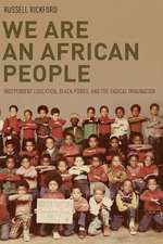 We Are an African People: Independent Education, Black Power, and the Radical Imagination