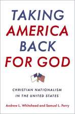 Taking America Back for God: Christian Nationalism in the United States