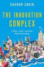 The Innovation Complex: Cities, Tech, and the New Economy