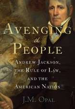 Avenging the People: Andrew Jackson, the Rule of Law, and the American Nation