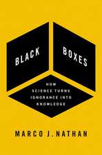 Black Boxes: How Science Turns Ignorance Into Knowledge