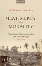 Meat, Mercy, Morality: Animals and Humanitarianism in Colonial Bengal, 1850-1920