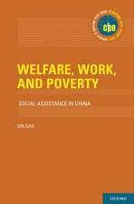 Welfare, Work, and Poverty: Social Assistance in China