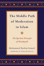 The Middle Path of Moderation in Islam: The Qur'anic Principle of Wasatiyyah