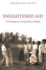 Enlightened Aid: U.S. Development as Foreign Policy in Ethiopia