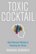 Toxic Cocktail: How Chemical Pollution Is Poisoning Our Brains