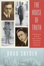 The House of Truth: A Washington Political Salon and Foundations of American Liberalism