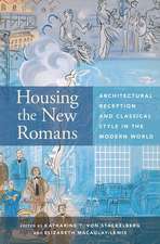 Housing the New Romans: Architectural Reception and Classical Style in the Modern World