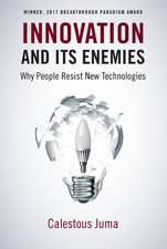 Innovation and Its Enemies: Why People Resist New Technologies