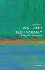 War and Technology: A Very Short Introduction