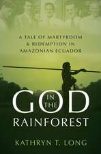 God in the Rainforest: Missionaries and the Waorani in Amazonian Ecuador