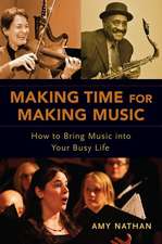 Making Time for Making Music: How to Bring Music into Your Busy Life