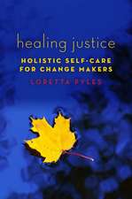 Healing Justice: Holistic Self-Care for Change Makers