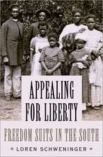 Appealing for Liberty: Freedom Suits in the South