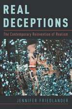 Real Deceptions: The Contemporary Reinvention of Realism