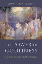 The Power of Godliness: Mormon Liturgy and Cosmology