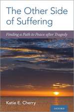 The Other Side of Suffering: Finding a Path to Peace after Tragedy