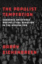 The Populist Temptation: Economic Grievance and Political Reaction in the Modern Era