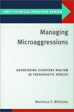 Managing Microaggressions: Addressing Everyday Racism in Therapeutic Spaces