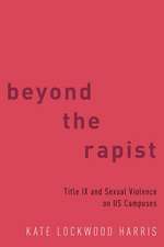 Beyond the Rapist: Title IX and Sexual Violence on US Campuses