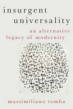 Insurgent Universality: An Alternative Legacy of Modernity