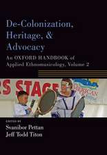 De-Colonization, Heritage, and Advocacy: An Oxford Handbook of Applied Ethnomusicology, Volume 2