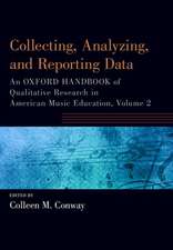 Collecting, Analyzing and Reporting Data: An Oxford Handbook of Qualitative Research in American Music Education, Volume 2