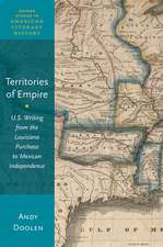 Territories of Empire: U.S. Writing from the Louisiana Purchase to Mexican Independence