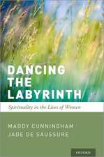 Dancing the Labyrinth: Spirituality in the Lives of Women