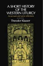 A Short History of the Western Liturgy: An Account and some Reflections