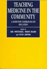 Teaching Medicine in the Community: A Guide for Undergraduate Education