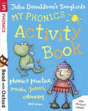 Read with Oxford: Stage 3: Julia Donaldson's Songbirds: My Phonics Activity Book