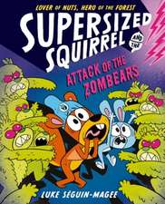 Supersized Squirrel: Attack of the Zombears