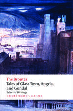 Tales of Glass Town, Angria, and Gondal: Selected Early Writings