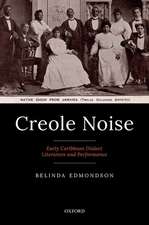 Creole Noise: Early Caribbean Dialect Literature and Performance