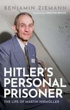 Hitler's Personal Prisoner: The Life of Martin Niemöller