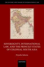 Sovereignty, International Law, and the Princely States of Colonial South Asia