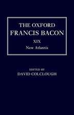 The Oxford Francis Bacon XIX: New Atlantis