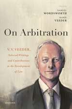 On Arbitration: V. V. Veeder, Selected Writings and Contributions to the Development of Law