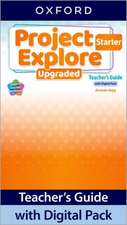 Project Explore Upgraded: Starter Level: Teacher's Guide with Digital Pack: Print Teacher's Guide and 4 years' access to Classroom Presentation Tools, Online Practice and Teacher Resources, all available on Oxford English Hub