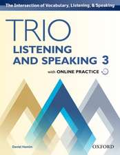 Trio Listening and Speaking: Level 3: Student Book Pack with Online Practice: Building Better Communicators...From the Beginning