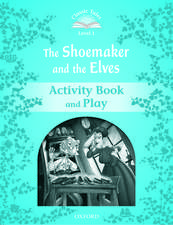 Classic Tales Second Edition: Level 1: The Shoemaker and the Elves Activity Book & Play