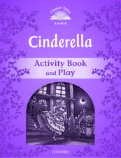 Classic Tales Second Edition: Level 4: Cinderella Activity Book & Play