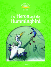 Classic Tales Second Edition: Level 3: Heron & Hummingbird